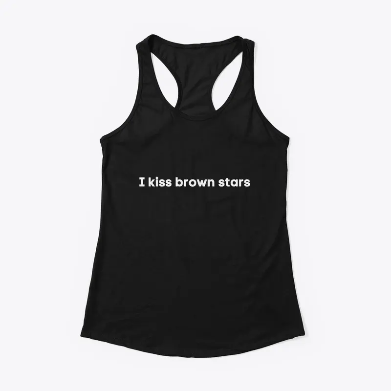 I kiss brown stars 