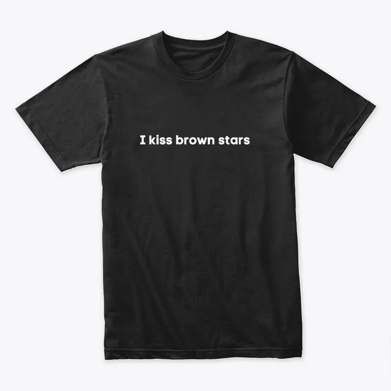 I kiss brown stars 