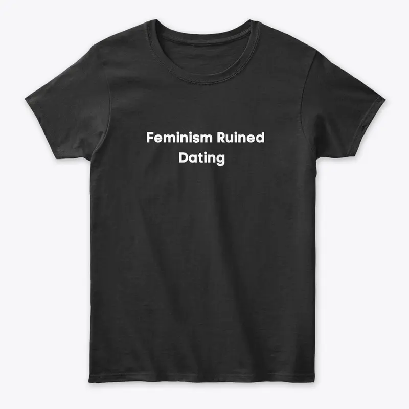 Feminism runied dating 