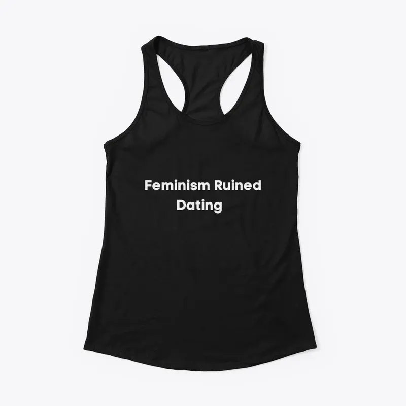 Feminism runied dating 